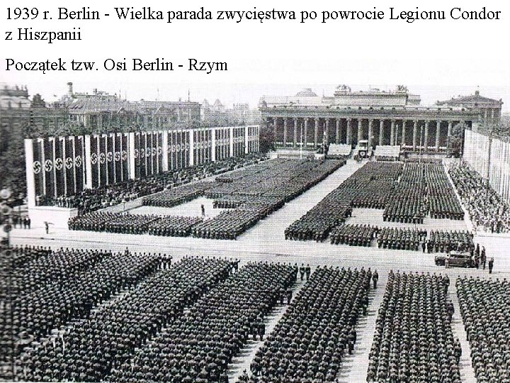 1939 r. Berlin - Wielka parada zwycięstwa po powrocie Legionu Condor z Hiszpanii Początek