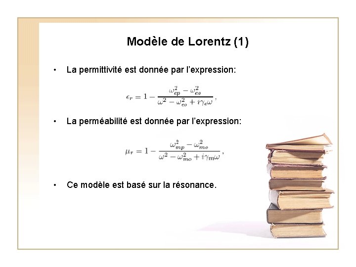 Modèle de Lorentz (1) • La permittivité est donnée par l’expression: • La perméabilité