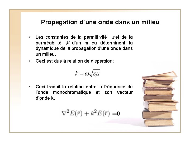 Propagation d’une onde dans un milieu • • • Les constantes de la permittivité