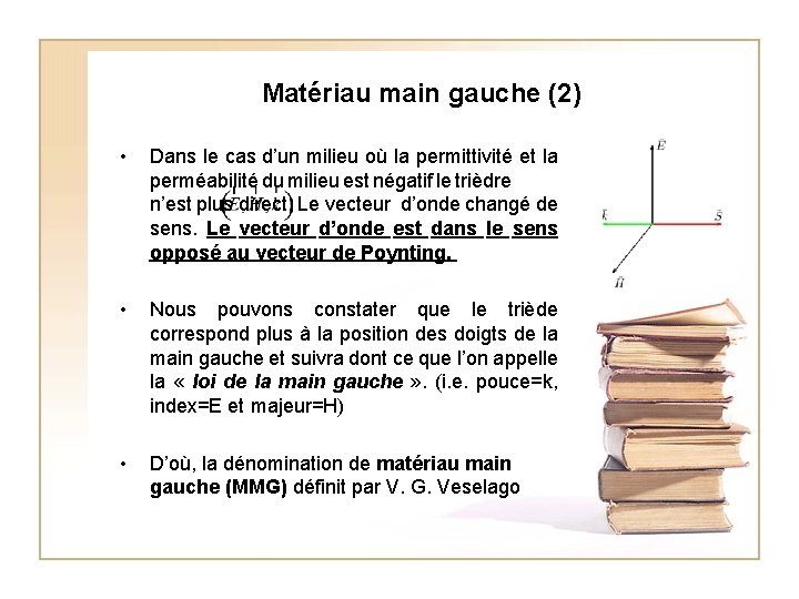 Matériau main gauche (2) • Dans le cas d’un milieu où la permittivité et