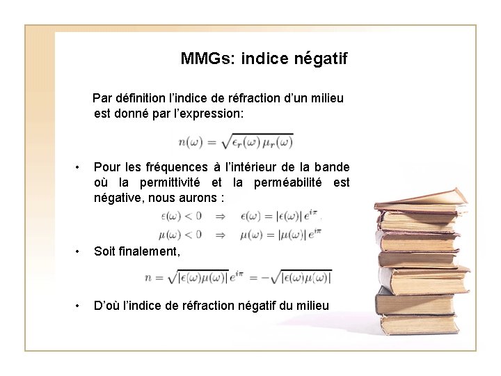 MMGs: indice négatif Par définition l’indice de réfraction d’un milieu est donné par l’expression: