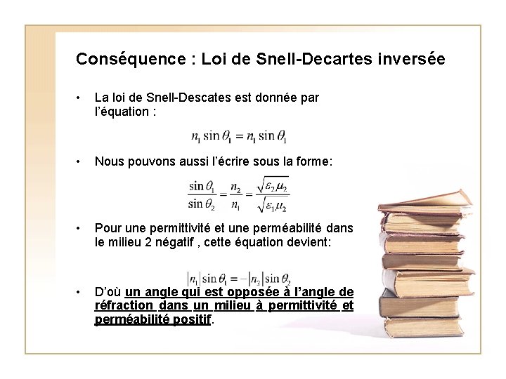 Conséquence : Loi de Snell-Decartes inversée • La loi de Snell-Descates est donnée par