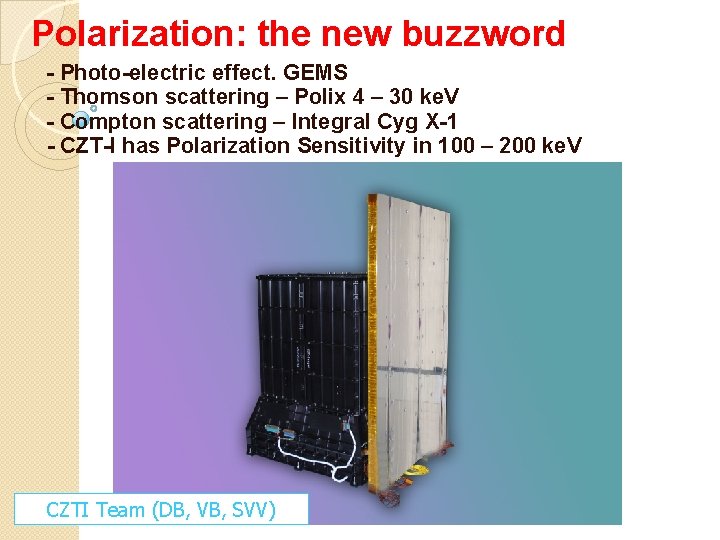 Polarization: the new buzzword - Photo-electric effect. GEMS - Thomson scattering – Polix 4