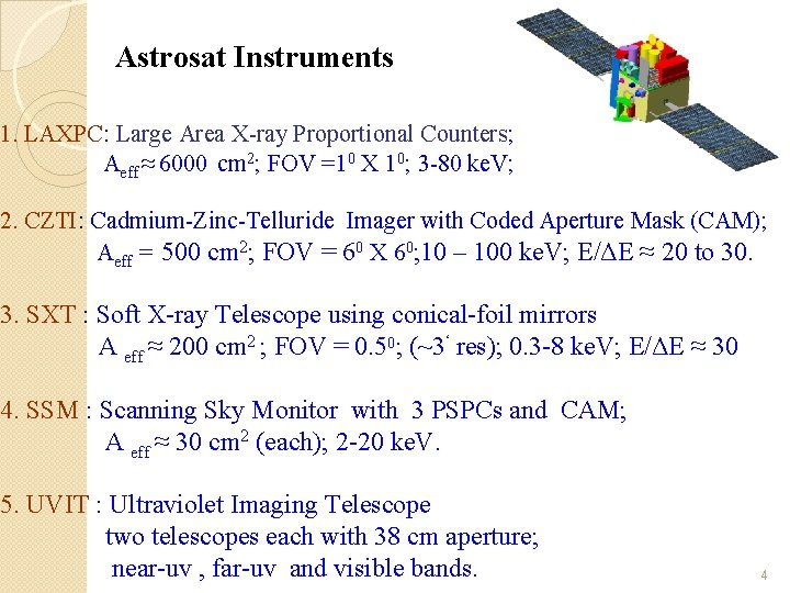 Astrosat Instruments 1. LAXPC: Large Area X-ray Proportional Counters; Aeff ≈ 6000 cm 2;