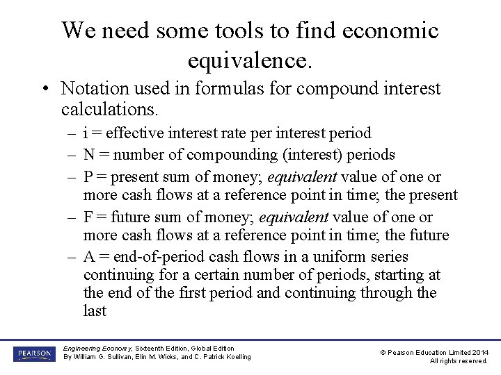 We need some tools to find economic equivalence. • Notation used in formulas for