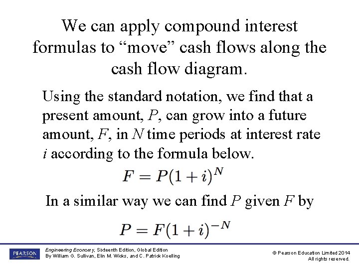 We can apply compound interest formulas to “move” cash flows along the cash flow