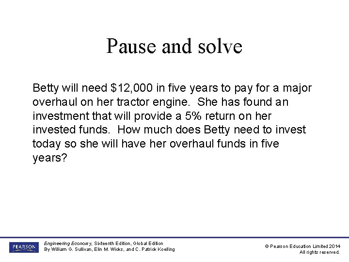Pause and solve Betty will need $12, 000 in five years to pay for