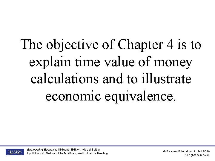 The objective of Chapter 4 is to explain time value of money calculations and
