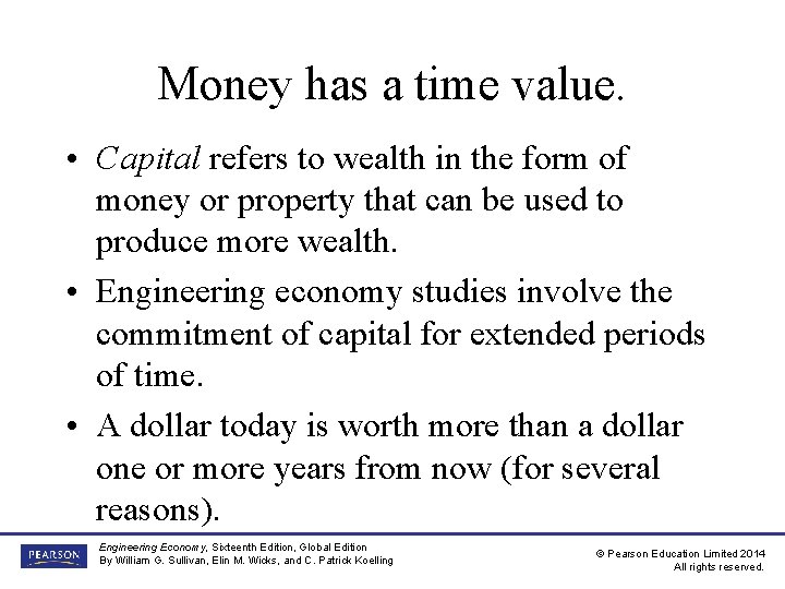 Money has a time value. • Capital refers to wealth in the form of