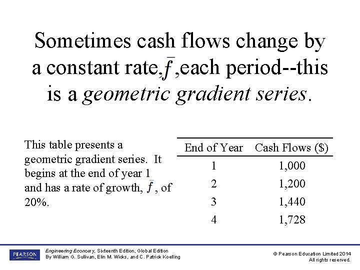 Sometimes cash flows change by a constant rate, , each period--this is a geometric