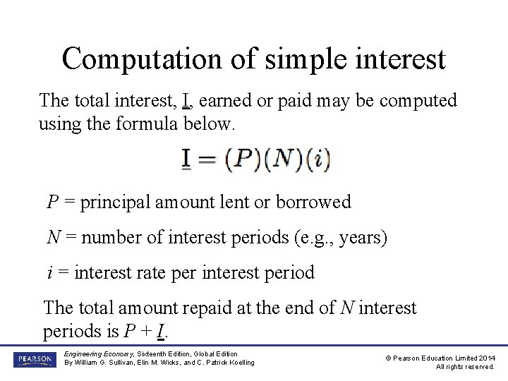 Computation of simple interest The total interest, I, earned or paid may be computed