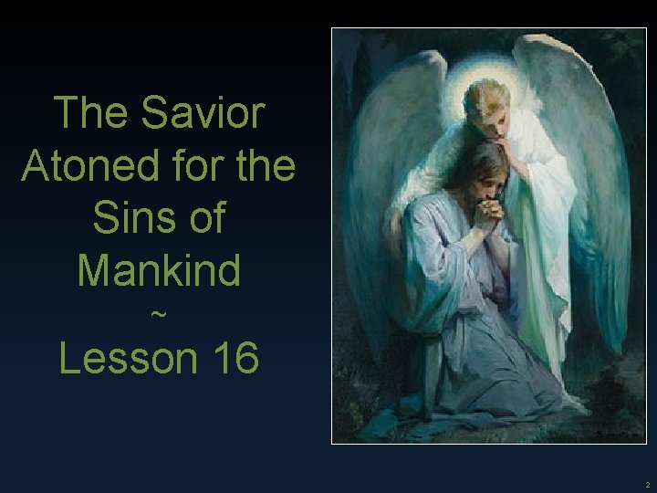 The Savior Atoned for the Sins of Mankind ~ Lesson 16 2 