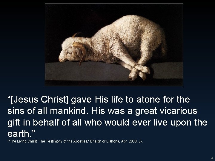 “[Jesus Christ] gave His life to atone for the sins of all mankind. His