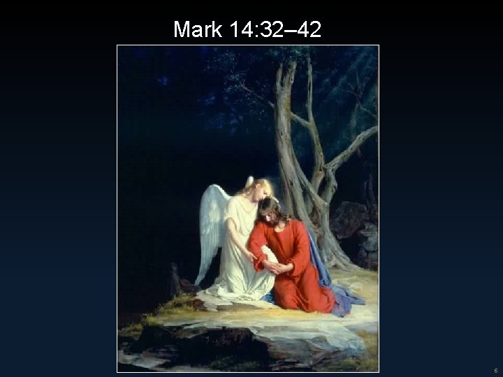 Mark 14: 32– 42 5 