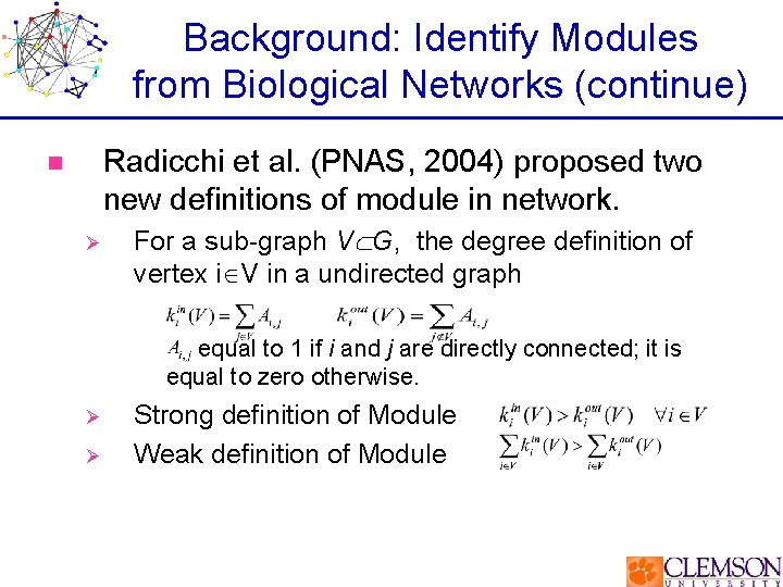 Background: Identify Modules from Biological Networks (continue) Radicchi et al. (PNAS, 2004) proposed two
