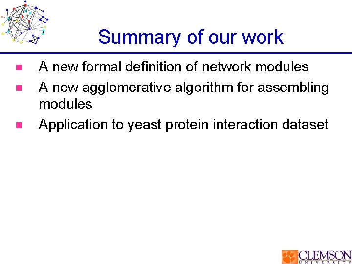 Summary of our work n n n A new formal definition of network modules