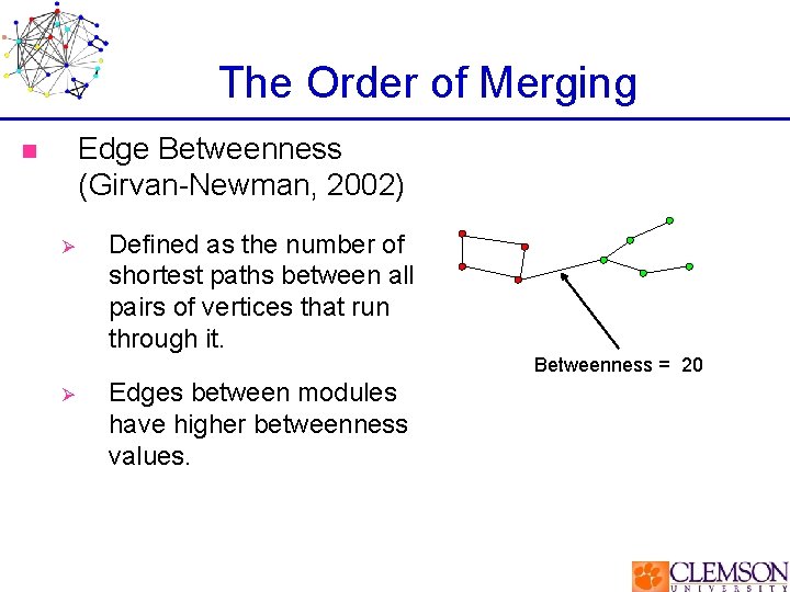 The Order of Merging Edge Betweenness (Girvan-Newman, 2002) n Ø Defined as the number