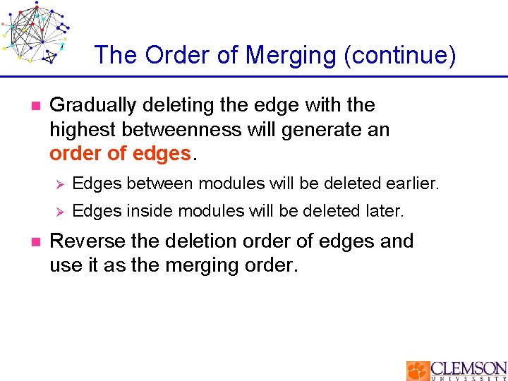 The Order of Merging (continue) n n Gradually deleting the edge with the highest