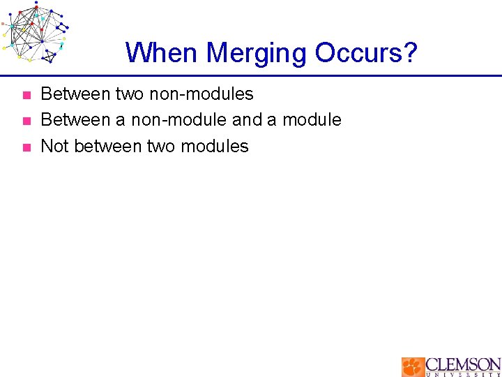 When Merging Occurs? n n n Between two non-modules Between a non-module and a