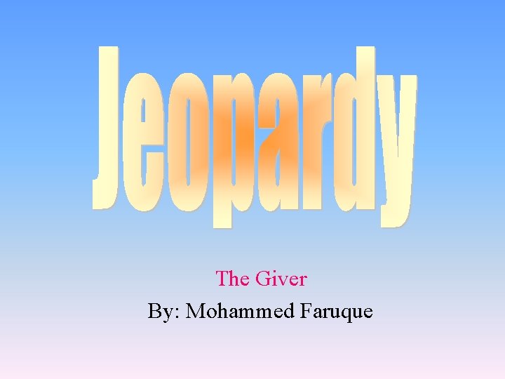 The Giver By: Mohammed Faruque 