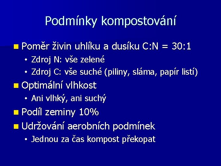 Podmínky kompostování n Poměr živin uhlíku a dusíku C: N = 30: 1 •