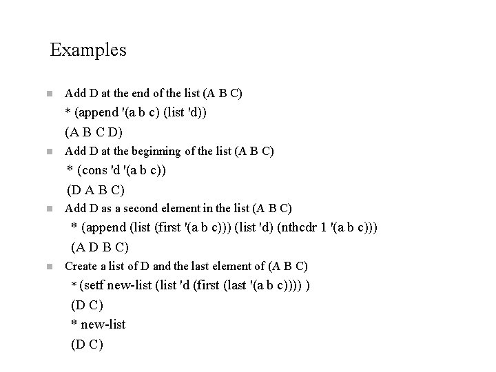 Examples n Add D at the end of the list (A B C) * Examples n Add D at the end of the list (A B C) *