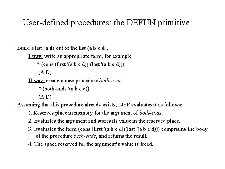 User-defined procedures: the DEFUN primitive Build a list (a d) out of the list User-defined procedures: the DEFUN primitive Build a list (a d) out of the list
