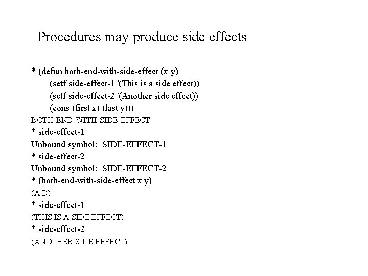 Procedures may produce side effects * (defun both-end-with-side-effect (x y) (setf side-effect-1 '(This is Procedures may produce side effects * (defun both-end-with-side-effect (x y) (setf side-effect-1 '(This is