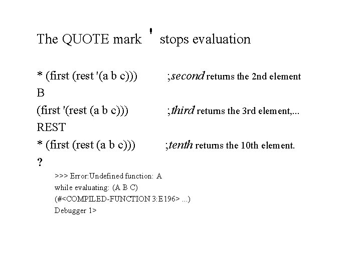 The QUOTE mark * (first (rest '(a b c))) B (first '(rest (a b The QUOTE mark * (first (rest '(a b c))) B (first '(rest (a b