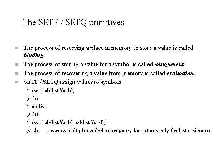 The SETF / SETQ primitives n n The process of reserving a place in The SETF / SETQ primitives n n The process of reserving a place in