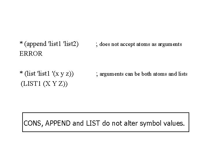 * (append 'list 1 'list 2) ERROR ; does not accept atoms as arguments * (append 'list 1 'list 2) ERROR ; does not accept atoms as arguments