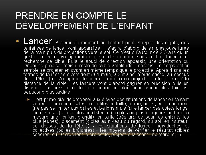 PRENDRE EN COMPTE LE DÉVELOPPEMENT DE L’ENFANT • Lancer. A partir du moment où
