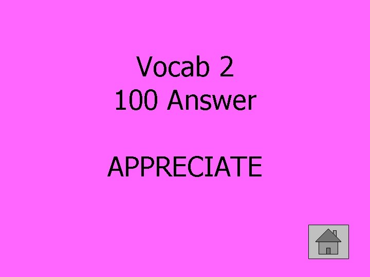 Vocab 2 100 Answer APPRECIATE 