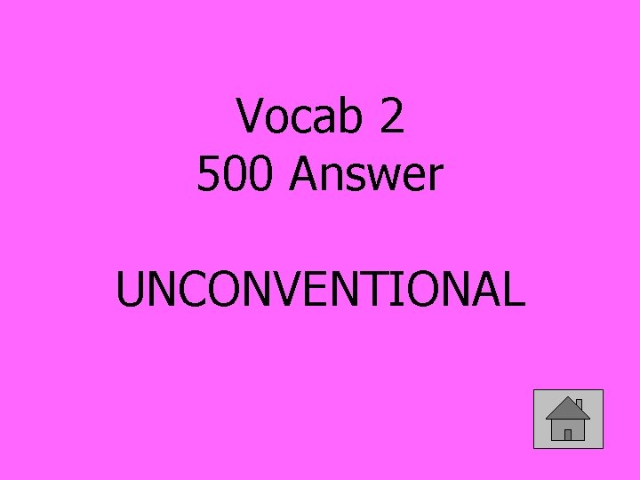 Vocab 2 500 Answer UNCONVENTIONAL 