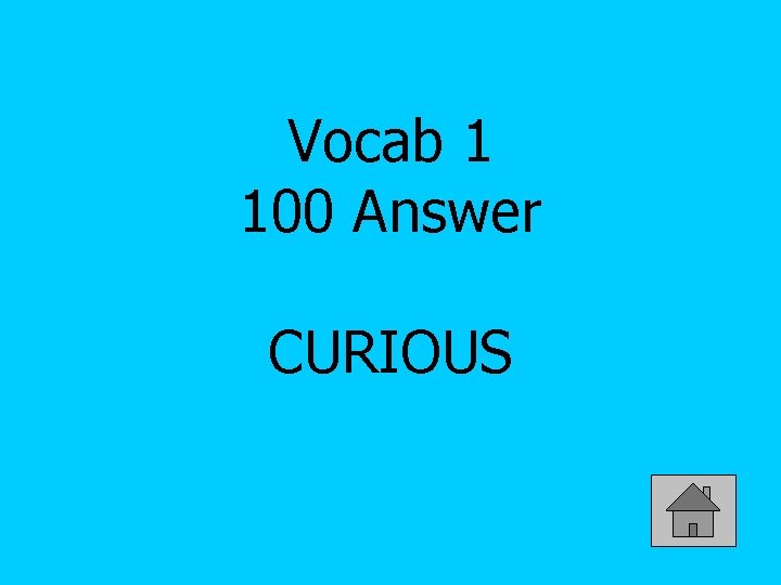 Vocab 1 100 Answer CURIOUS 