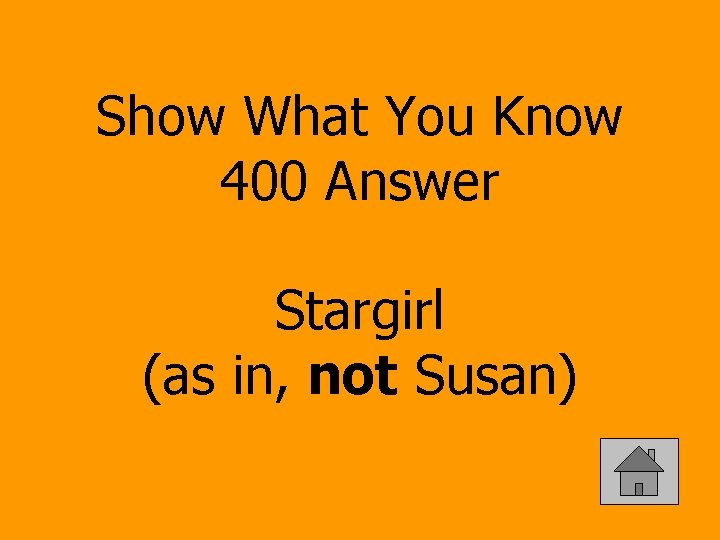 Show What You Know 400 Answer Stargirl (as in, not Susan) 