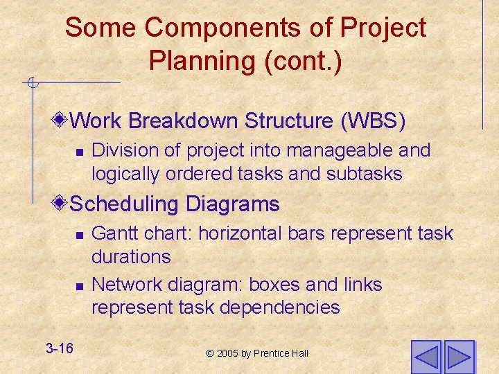 Some Components of Project Planning (cont. ) Work Breakdown Structure (WBS) n Division of