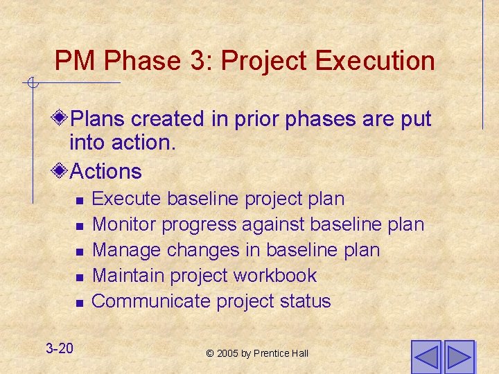 PM Phase 3: Project Execution Plans created in prior phases are put into action.