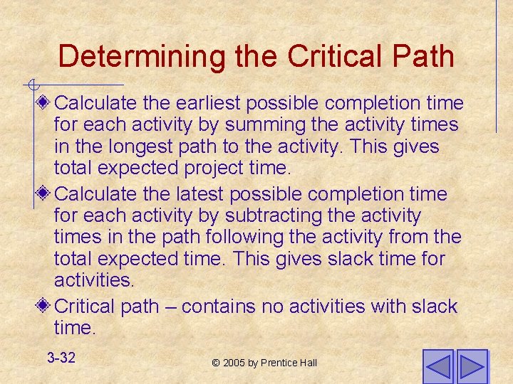 Determining the Critical Path Calculate the earliest possible completion time for each activity by