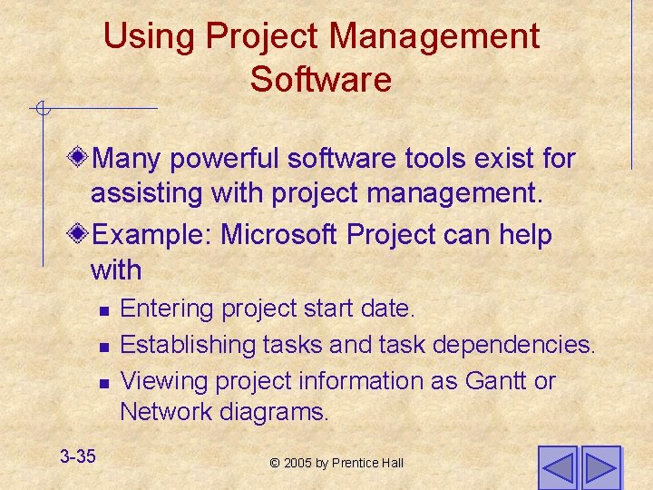 Using Project Management Software Many powerful software tools exist for assisting with project management.