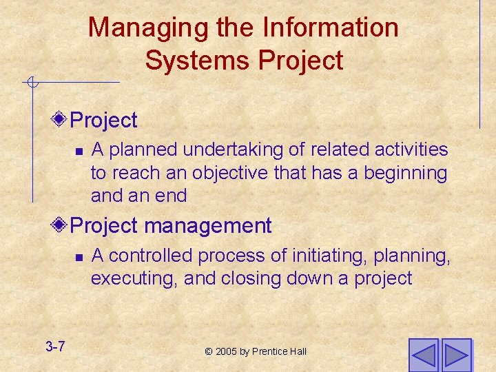 Managing the Information Systems Project n A planned undertaking of related activities to reach