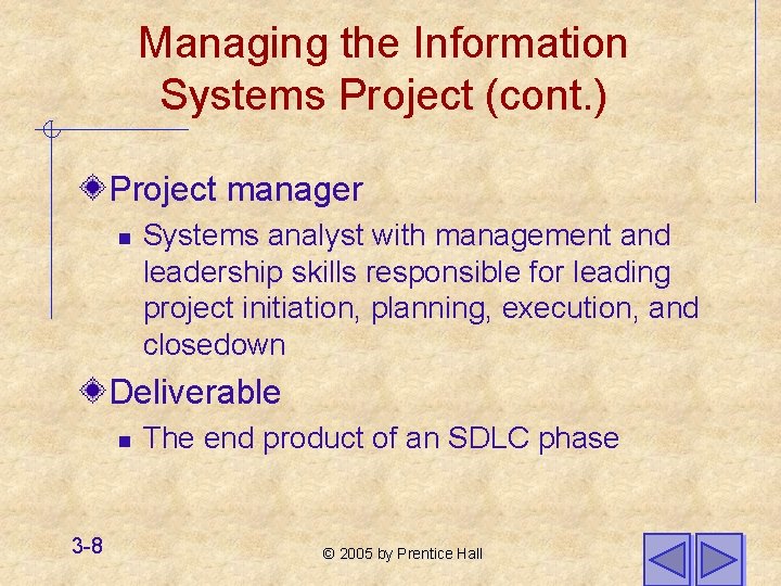 Managing the Information Systems Project (cont. ) Project manager n Systems analyst with management