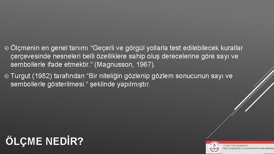Ölçmenin en genel tanımı “Geçerli ve görgül yollarla test edilebilecek kurallar çerçevesinde nesneleri Ölçmenin en genel tanımı “Geçerli ve görgül yollarla test edilebilecek kurallar çerçevesinde nesneleri