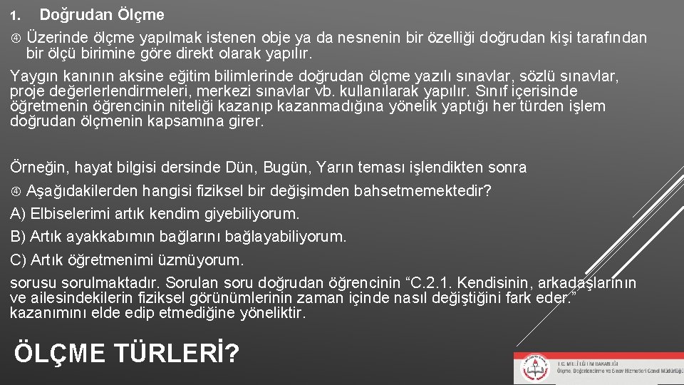 Doğrudan Ölçme Üzerinde ölçme yapılmak istenen obje ya da nesnenin bir özelliği doğrudan kişi Doğrudan Ölçme Üzerinde ölçme yapılmak istenen obje ya da nesnenin bir özelliği doğrudan kişi