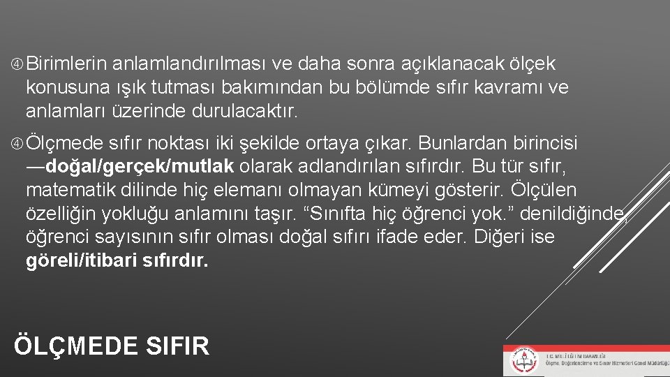 Birimlerin anlamlandırılması ve daha sonra açıklanacak ölçek konusuna ışık tutması bakımından bu bölümde Birimlerin anlamlandırılması ve daha sonra açıklanacak ölçek konusuna ışık tutması bakımından bu bölümde