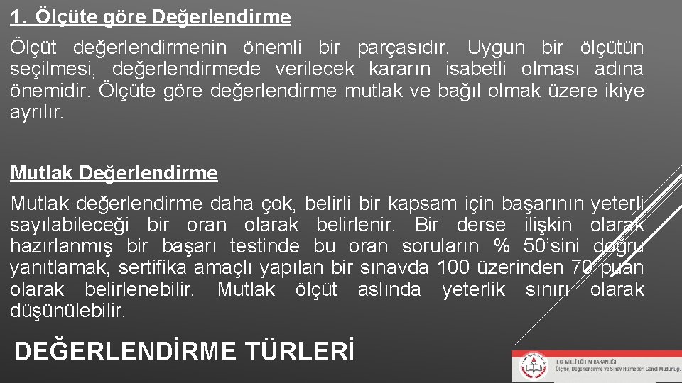 1. Ölçüte göre Değerlendirme Ölçüt değerlendirmenin önemli bir parçasıdır. Uygun bir ölçütün seçilmesi, değerlendirmede 1. Ölçüte göre Değerlendirme Ölçüt değerlendirmenin önemli bir parçasıdır. Uygun bir ölçütün seçilmesi, değerlendirmede
