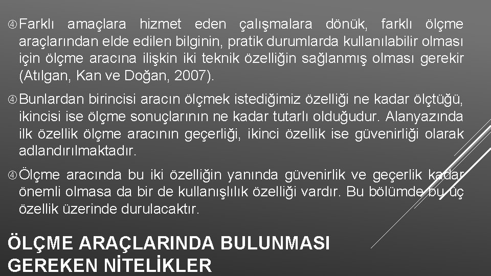 Farklı amaçlara hizmet eden çalışmalara dönük, farklı ölçme araçlarından elde edilen bilginin, pratik Farklı amaçlara hizmet eden çalışmalara dönük, farklı ölçme araçlarından elde edilen bilginin, pratik