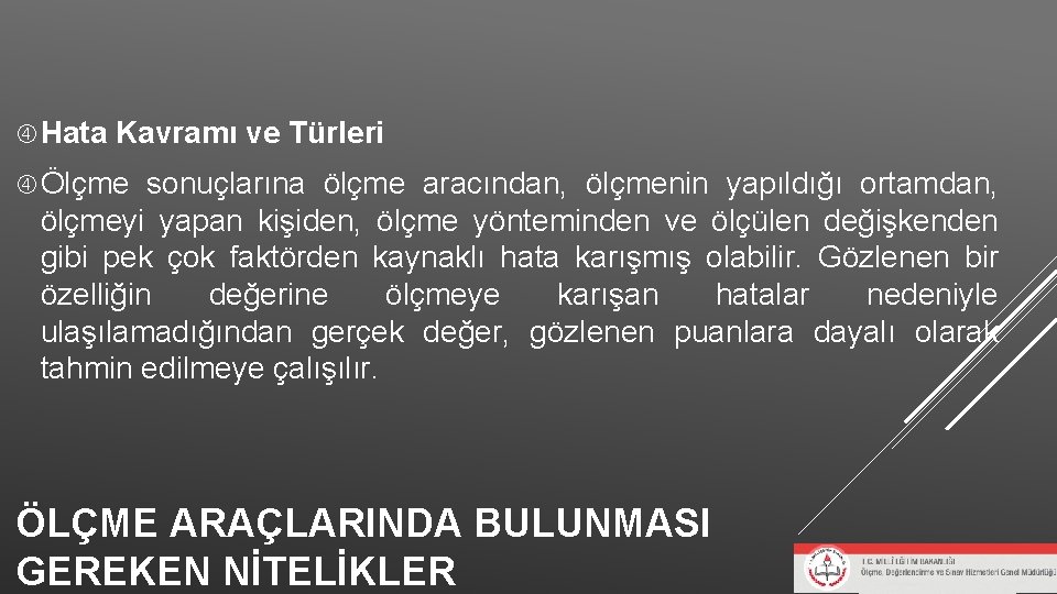 Hata Kavramı ve Türleri Ölçme sonuçlarına ölçme aracından, ölçmenin yapıldığı ortamdan, ölçmeyi yapan Hata Kavramı ve Türleri Ölçme sonuçlarına ölçme aracından, ölçmenin yapıldığı ortamdan, ölçmeyi yapan
