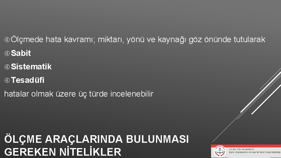 Ölçmede hata kavramı; miktarı, yönü ve kaynağı göz önünde tutularak Sabit Sistematik Tesadüfi Ölçmede hata kavramı; miktarı, yönü ve kaynağı göz önünde tutularak Sabit Sistematik Tesadüfi