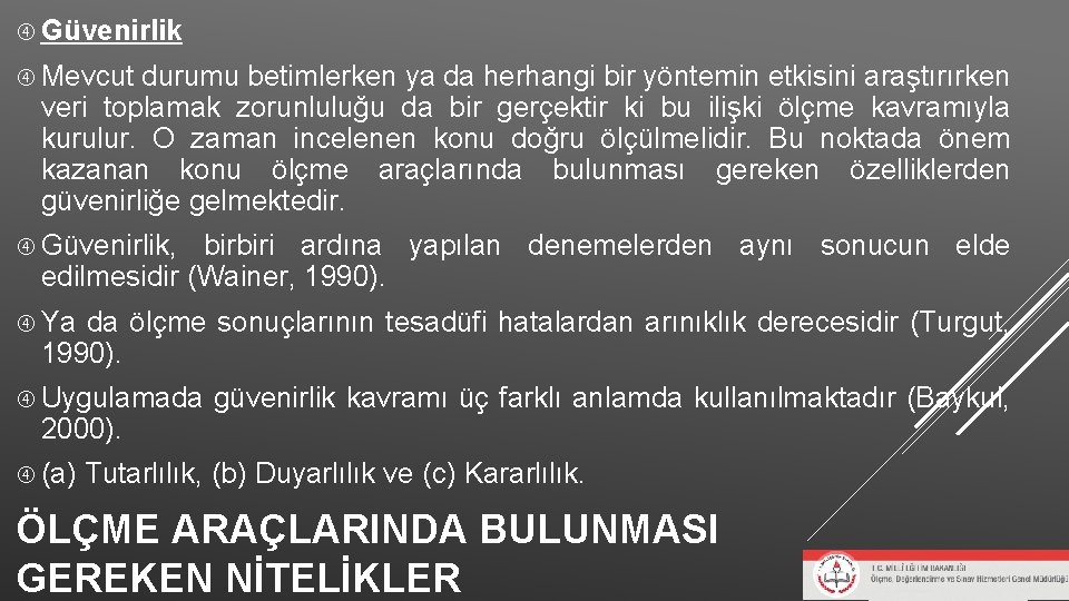 Güvenirlik Mevcut durumu betimlerken ya da herhangi bir yöntemin etkisini araştırırken veri toplamak Güvenirlik Mevcut durumu betimlerken ya da herhangi bir yöntemin etkisini araştırırken veri toplamak